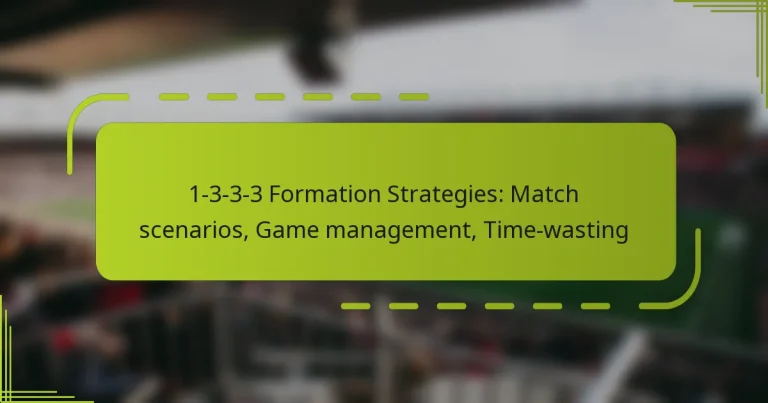 featured-image-1-3-3-3-formation-strategies-match-scenarios-game-management-time-wasting