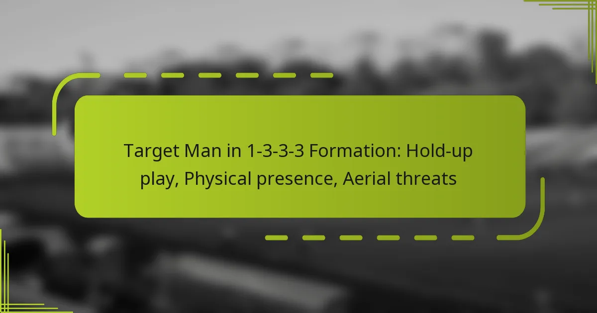 featured-image-target-man-in-1-3-3-3-formation-hold-up-play-physical-presence-aerial-threats