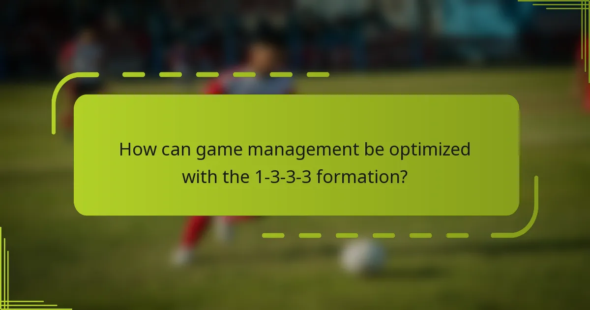 How can game management be optimized with the 1-3-3-3 formation?
