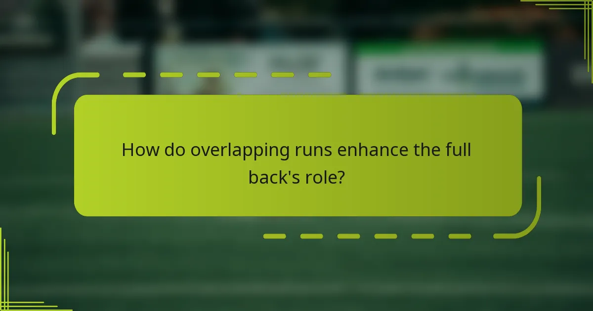 How do overlapping runs enhance the full back's role?