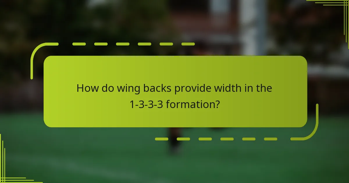 How do wing backs provide width in the 1-3-3-3 formation?