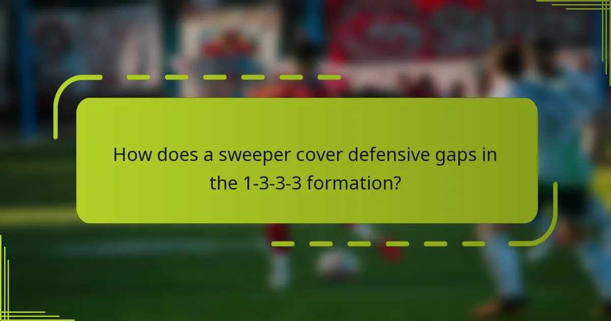 How does a sweeper cover defensive gaps in the 1-3-3-3 formation?