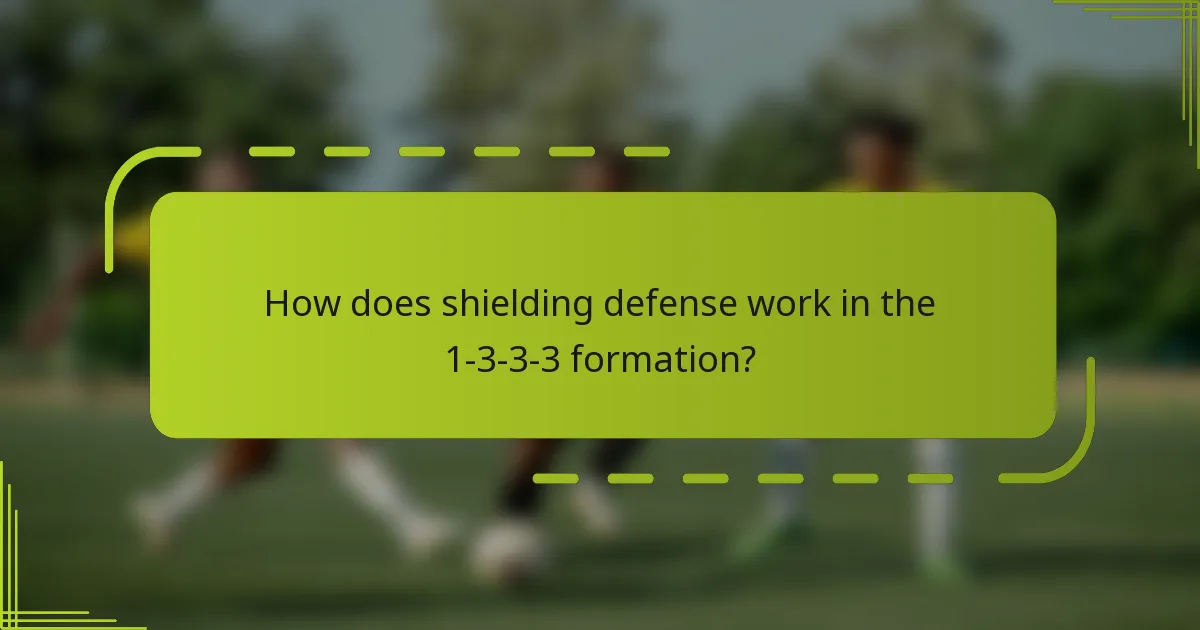 How does shielding defense work in the 1-3-3-3 formation?