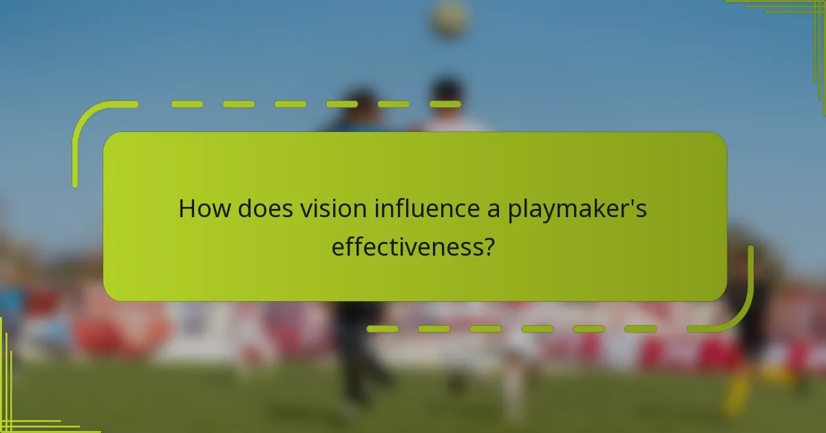 How does vision influence a playmaker's effectiveness?