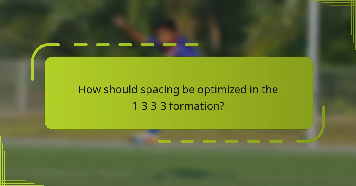 How should spacing be optimized in the 1-3-3-3 formation?