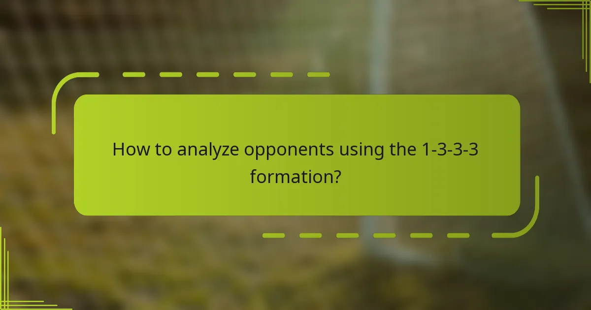 How to analyze opponents using the 1-3-3-3 formation?