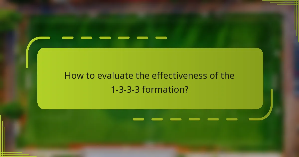 How to evaluate the effectiveness of the 1-3-3-3 formation?