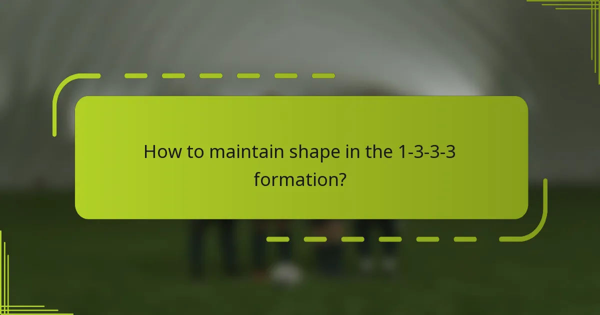 How to maintain shape in the 1-3-3-3 formation?