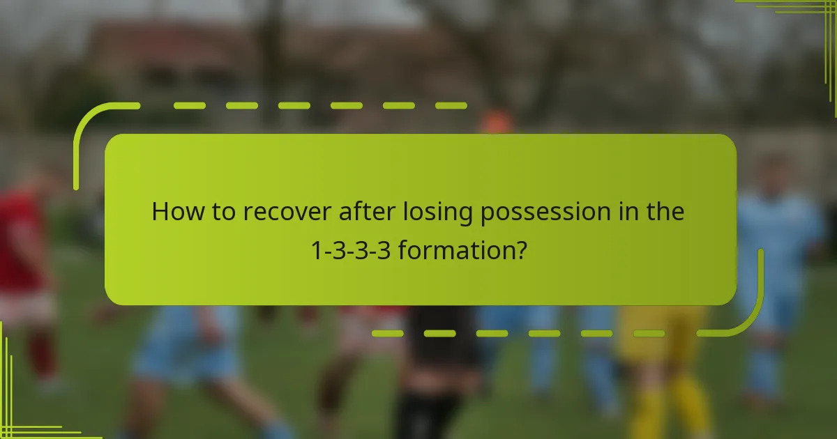 How to recover after losing possession in the 1-3-3-3 formation?