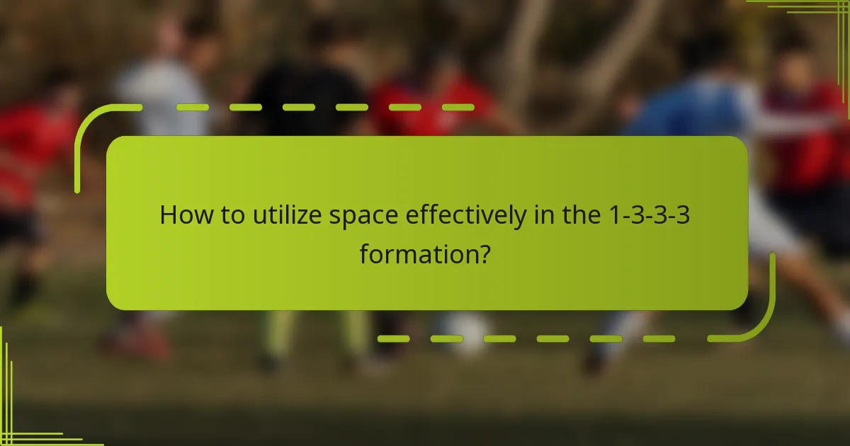 How to utilize space effectively in the 1-3-3-3 formation?