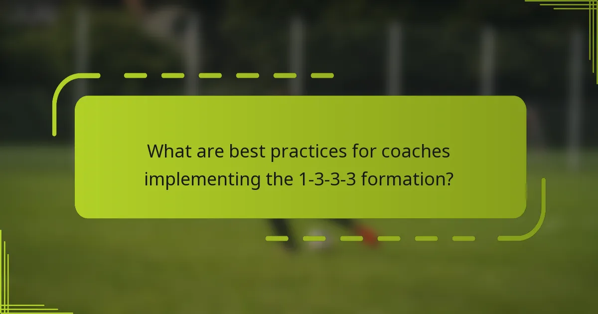What are best practices for coaches implementing the 1-3-3-3 formation?