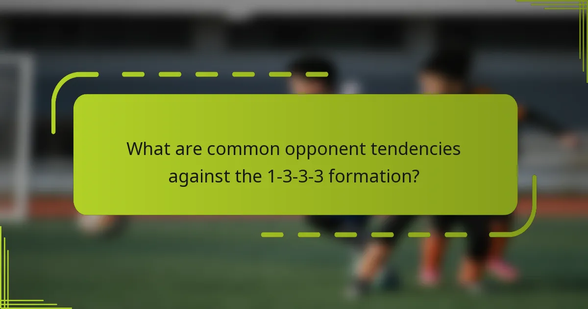 What are common opponent tendencies against the 1-3-3-3 formation?