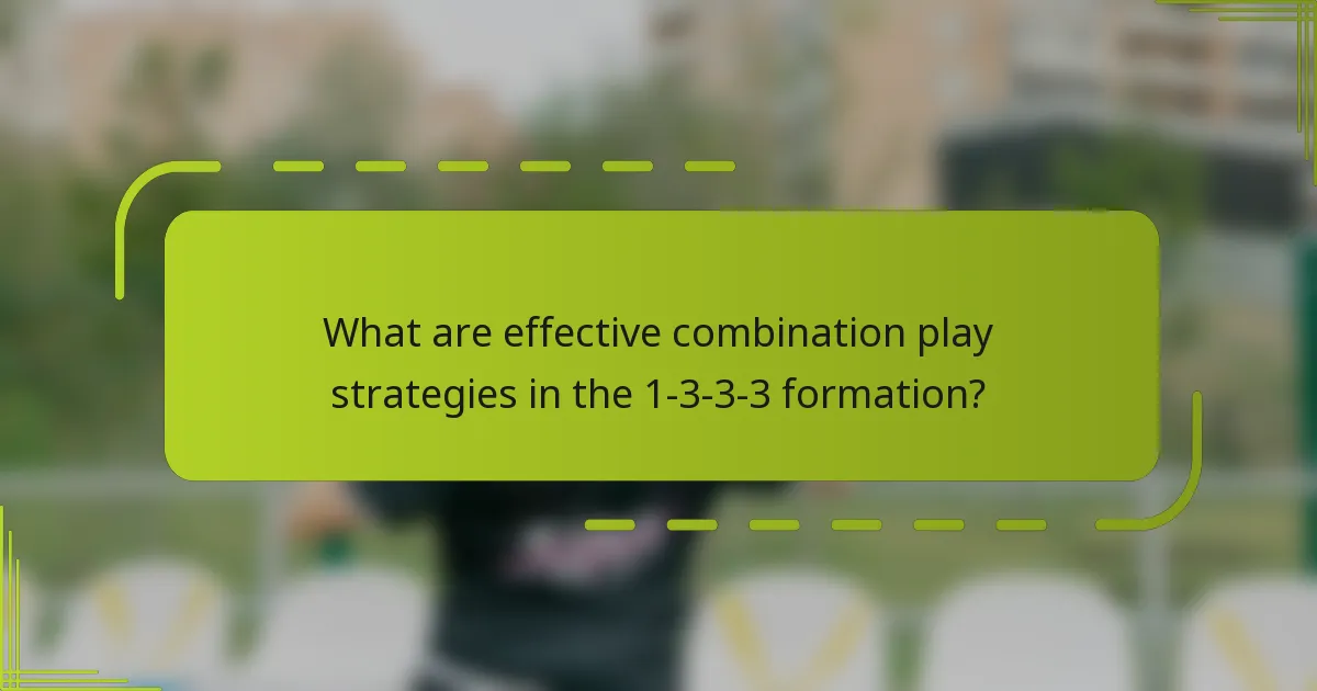 What are effective combination play strategies in the 1-3-3-3 formation?
