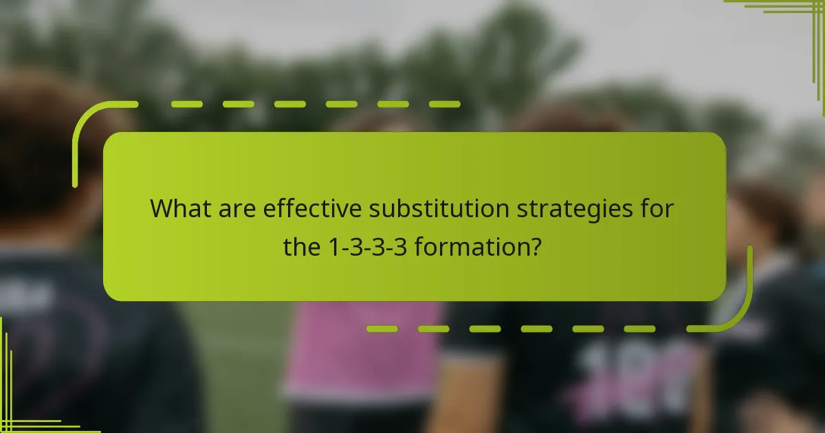 What are effective substitution strategies for the 1-3-3-3 formation?