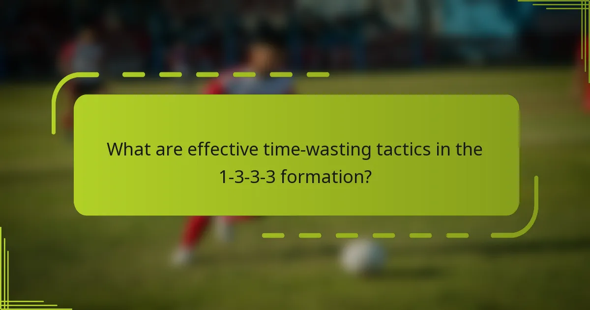 What are effective time-wasting tactics in the 1-3-3-3 formation?