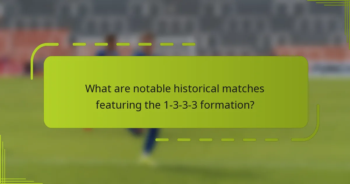 What are notable historical matches featuring the 1-3-3-3 formation?