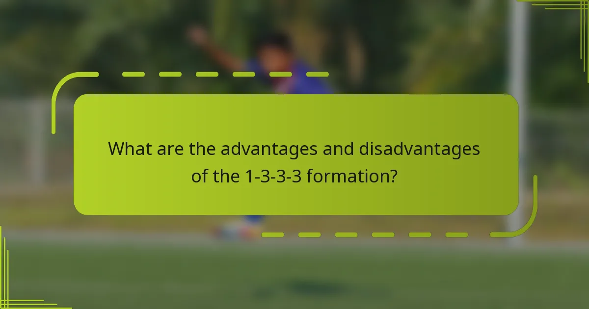 What are the advantages and disadvantages of the 1-3-3-3 formation?