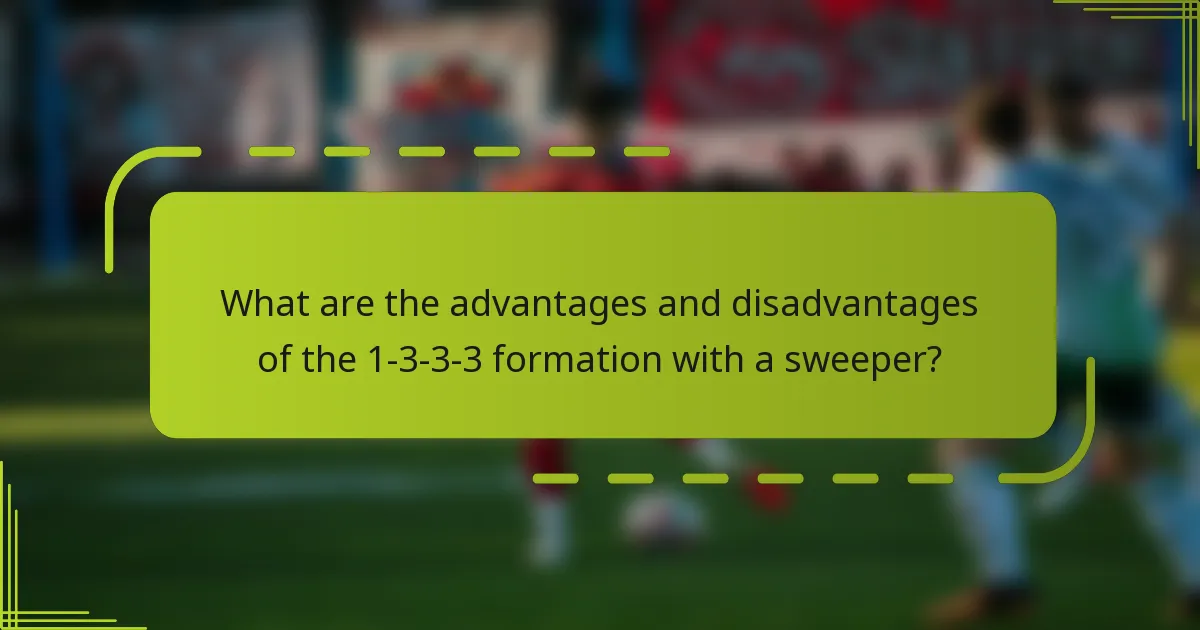 What are the advantages and disadvantages of the 1-3-3-3 formation with a sweeper?