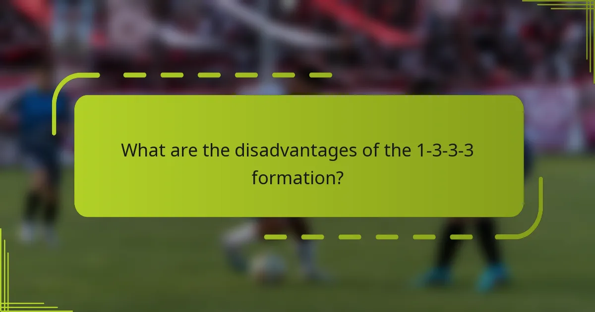 What are the disadvantages of the 1-3-3-3 formation?