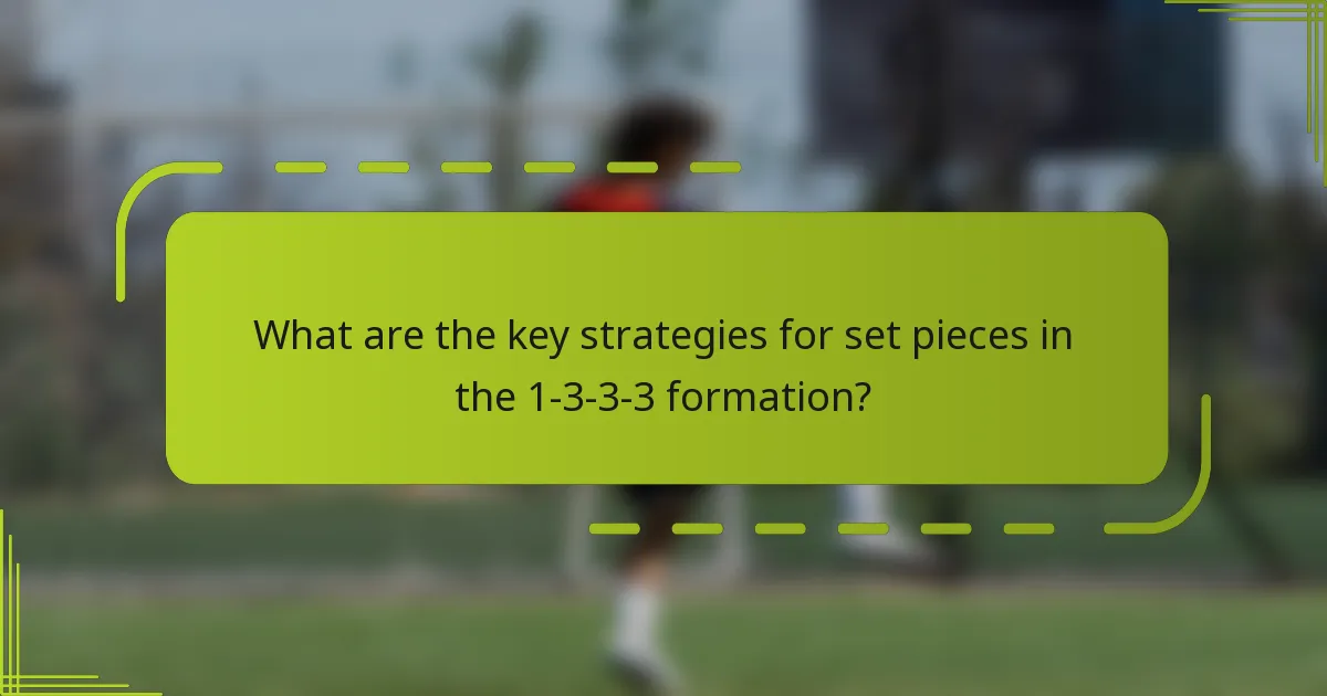 What are the key strategies for set pieces in the 1-3-3-3 formation?