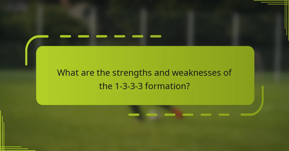 What are the strengths and weaknesses of the 1-3-3-3 formation?