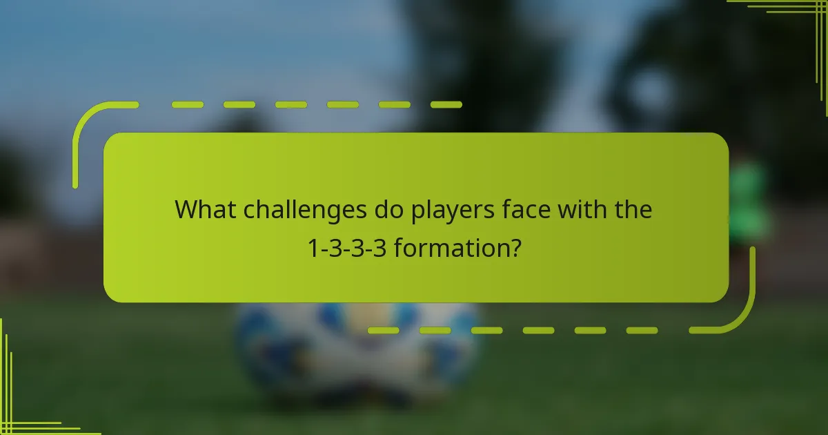 What challenges do players face with the 1-3-3-3 formation?