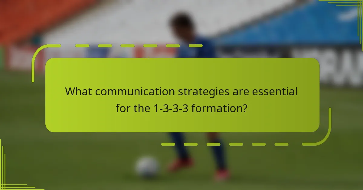 What communication strategies are essential for the 1-3-3-3 formation?