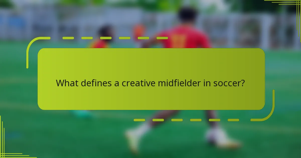 What defines a creative midfielder in soccer?