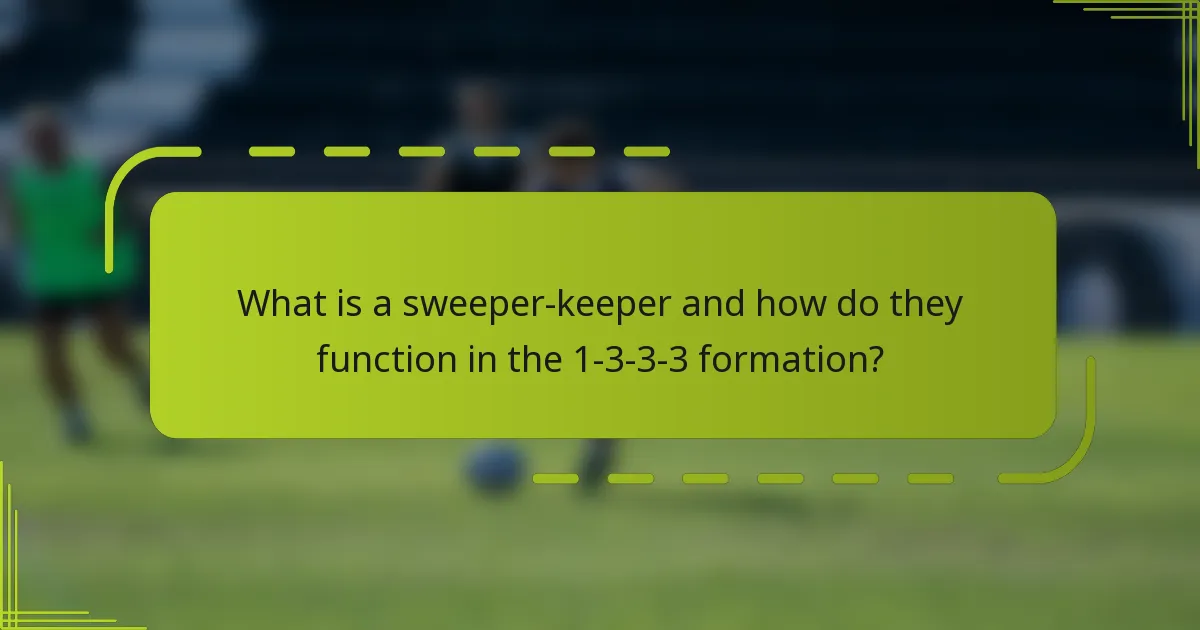 What is a sweeper-keeper and how do they function in the 1-3-3-3 formation?