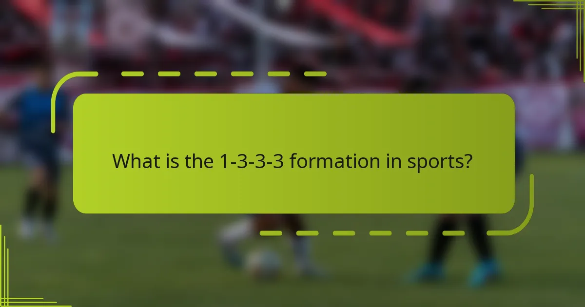 What is the 1-3-3-3 formation in sports?