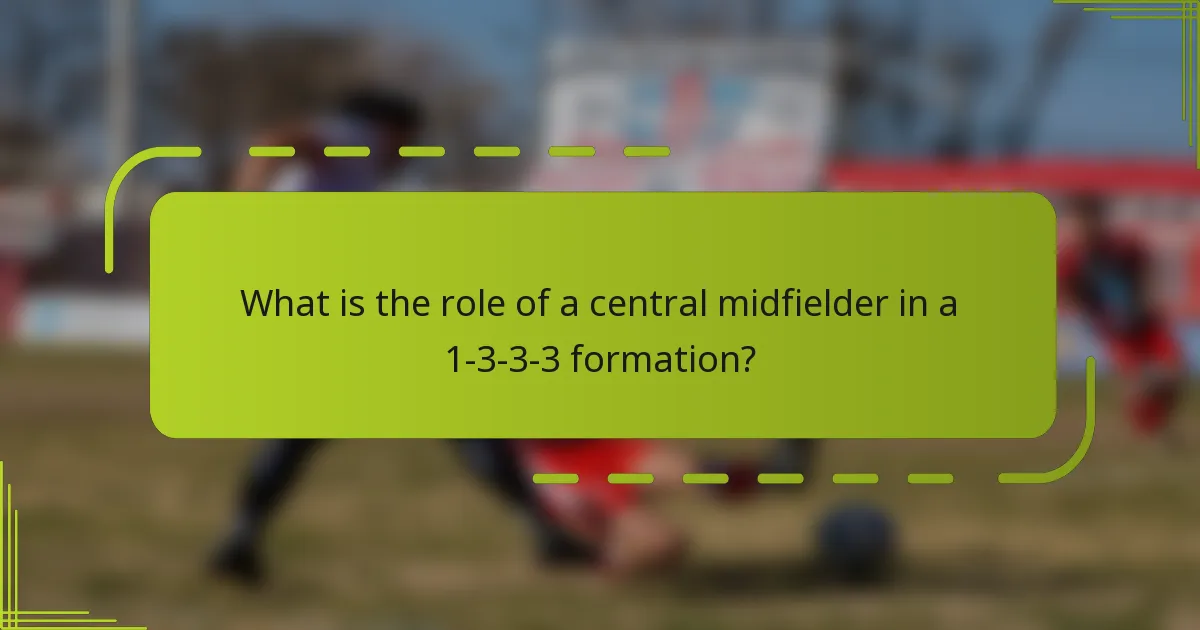 What is the role of a central midfielder in a 1-3-3-3 formation?
