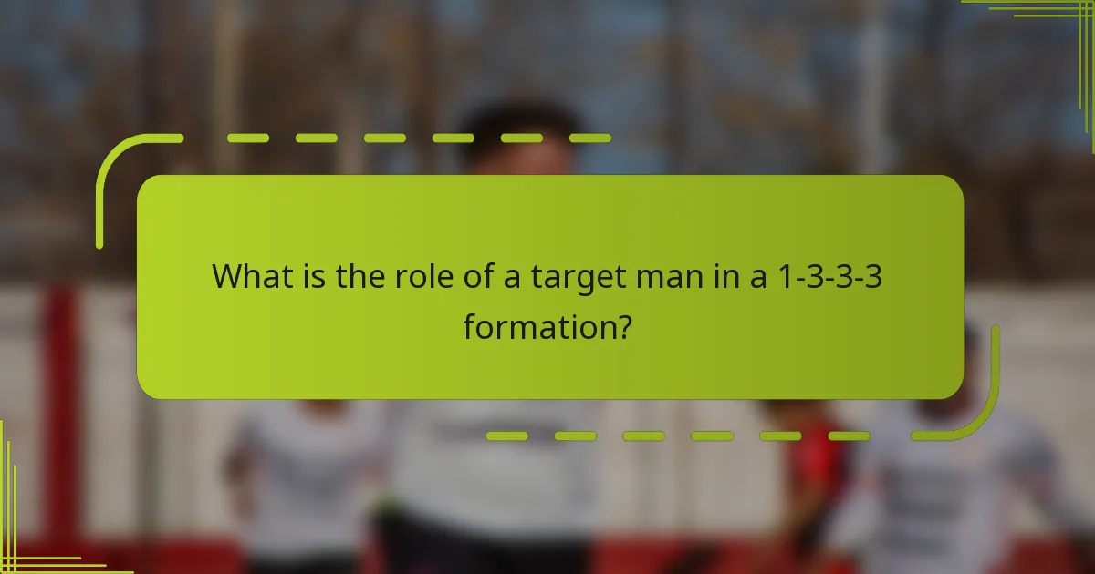 What is the role of a target man in a 1-3-3-3 formation?