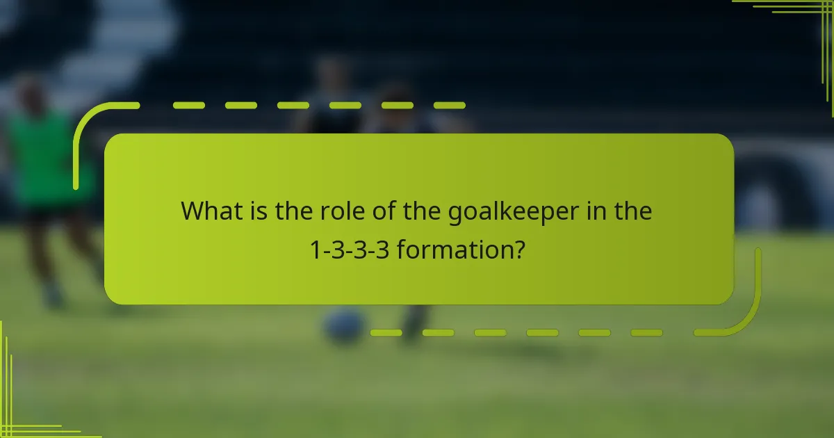 What is the role of the goalkeeper in the 1-3-3-3 formation?