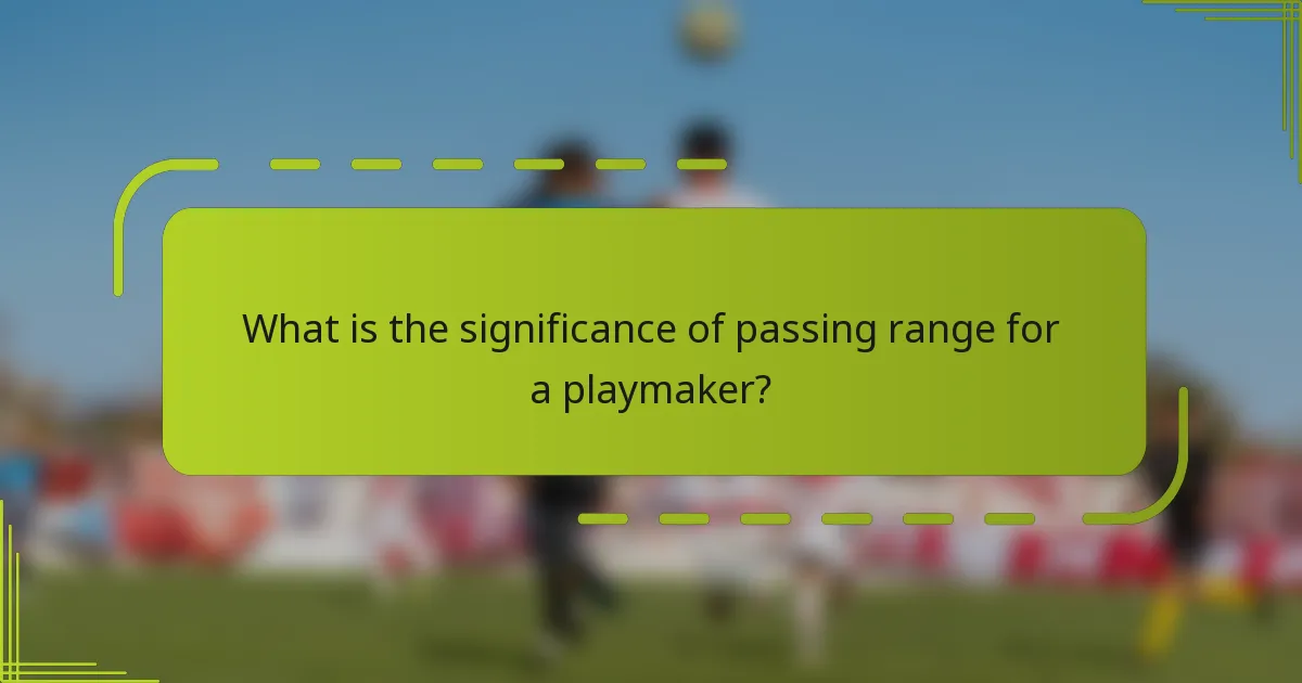 What is the significance of passing range for a playmaker?