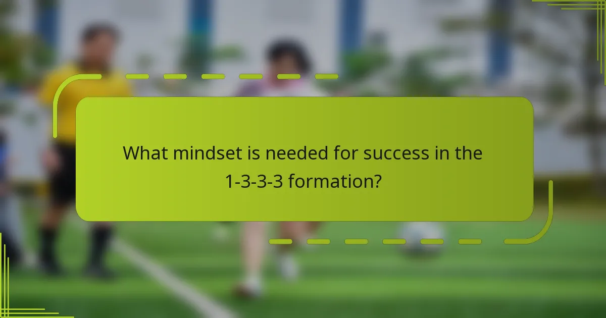 What mindset is needed for success in the 1-3-3-3 formation?
