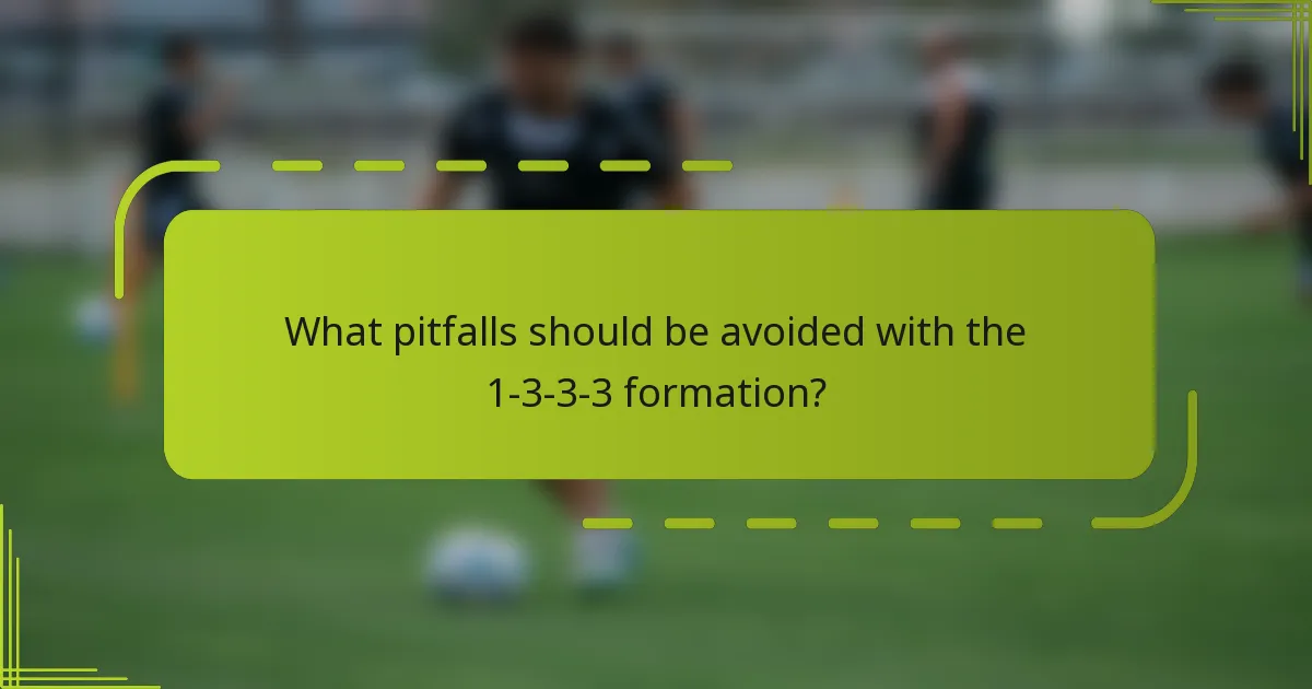 What pitfalls should be avoided with the 1-3-3-3 formation?
