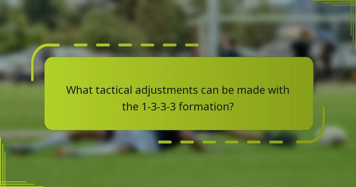 What tactical adjustments can be made with the 1-3-3-3 formation?
