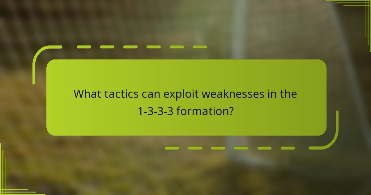 What tactics can exploit weaknesses in the 1-3-3-3 formation?