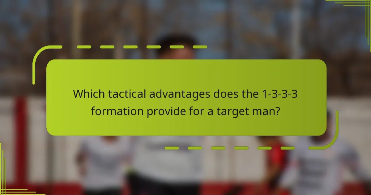 Which tactical advantages does the 1-3-3-3 formation provide for a target man?