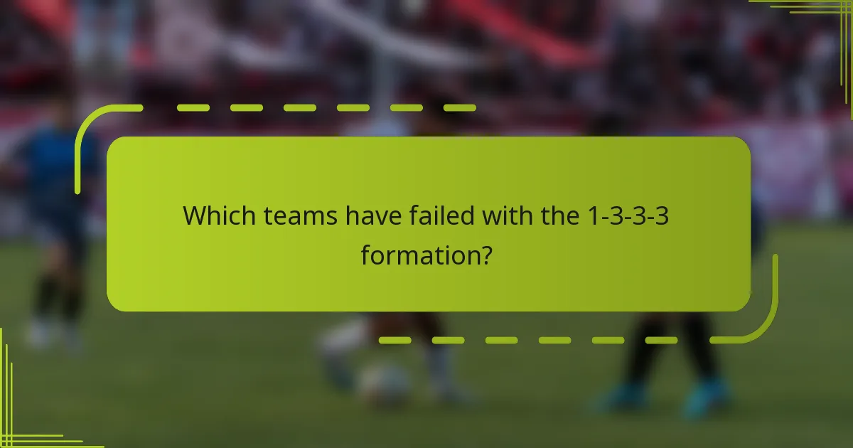 Which teams have failed with the 1-3-3-3 formation?