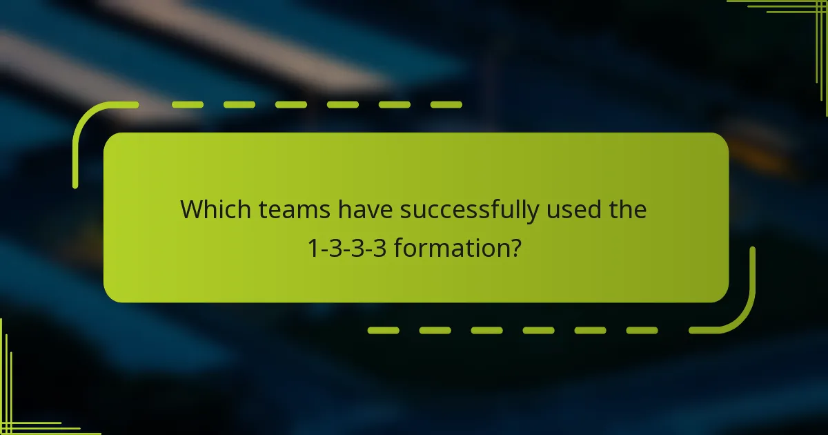 Which teams have successfully used the 1-3-3-3 formation?